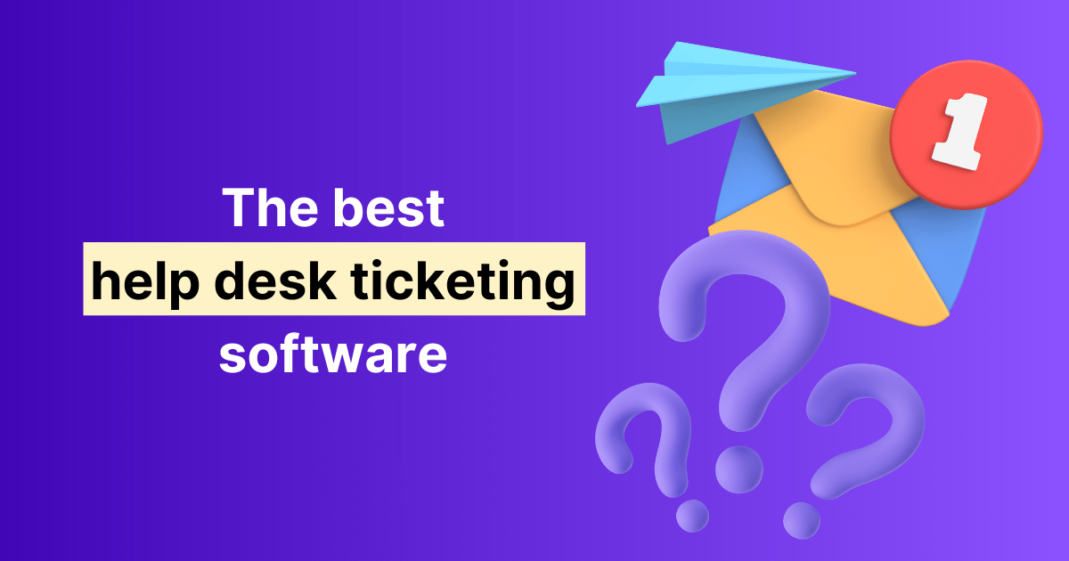 Best help desk ticketing software [Guide 2023]