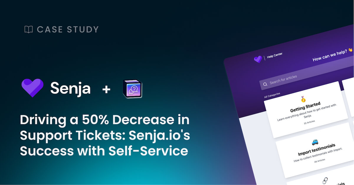 Driving a 50% Decrease in Support Tickets: Senja.io's Success with Self-Service