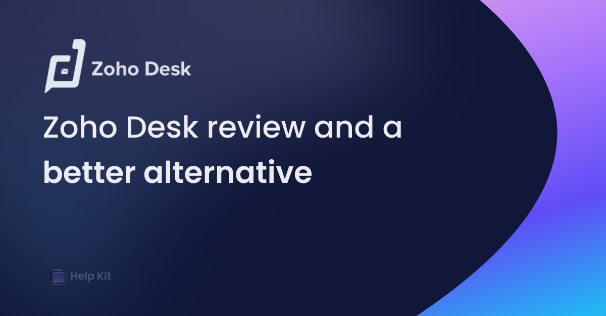 Zoho Desk review and a better alternative